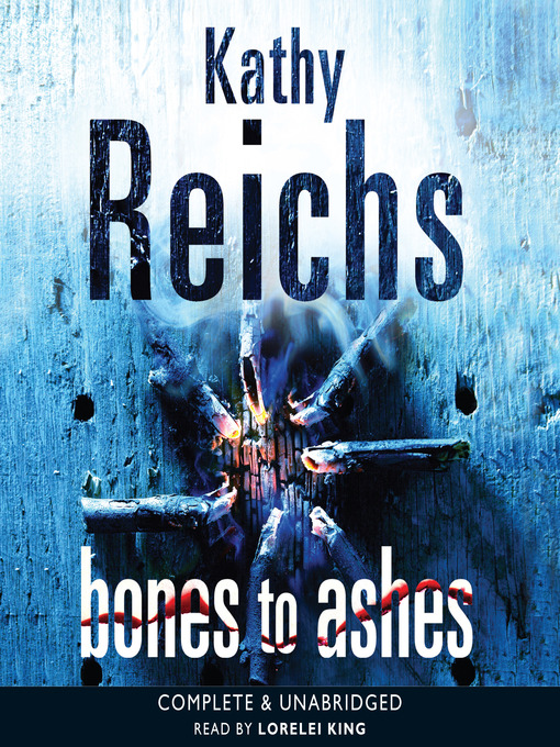 Title details for Bones to Ashes by Kathy Reichs - Wait list